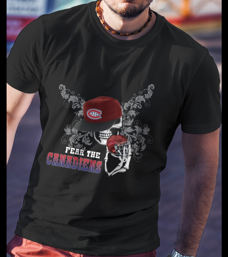 Fear The Canadiens Skull Wearing Logo Cap Holding Hockey Helmet T-Shirt
