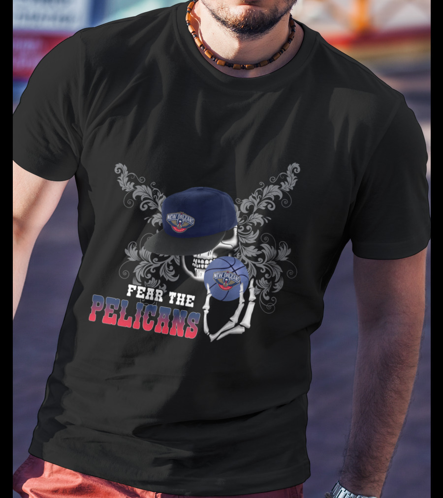 Fear The New Orleans Pelicans Skull And Basketball Fan Tribute T-Shirt