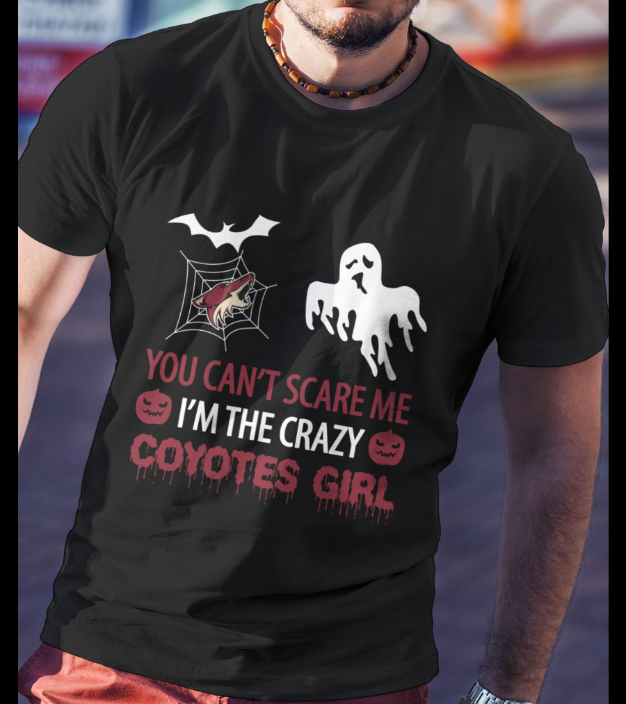 You Can't Scare Me I'm The Crazy Coyotes Girl Halloween Ghost Bat Jack-O'-Lantern T-Shirt