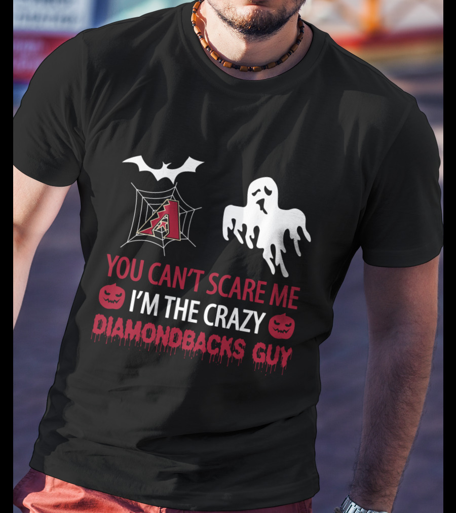 You Can't Scare Me I'm The Crazy Diamondbacks Guy Halloween Ghost And Bat Theme T-Shirt
