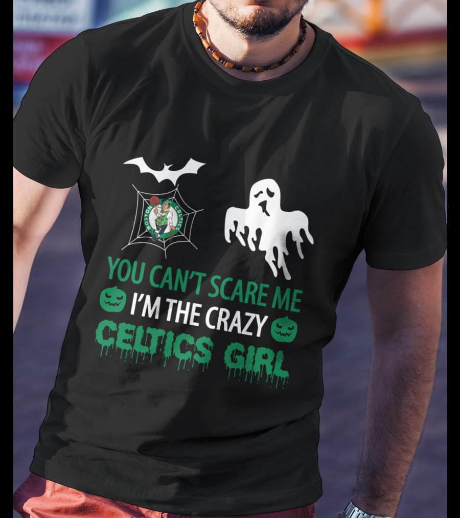 You Can’t Scare Me I’m The Crazy Celtics Girl Halloween Boston Celtics T-Shirt