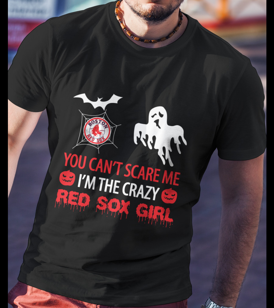 You Can't Scare Me I'm The Crazy Red Sox Girl Boston Halloween T-Shirt