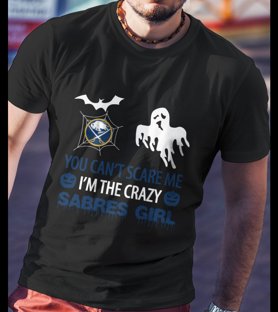You Can't Scare Me I'm The Crazy Sabres Girl Halloween Ghost Buffalo Sabres T-Shirt