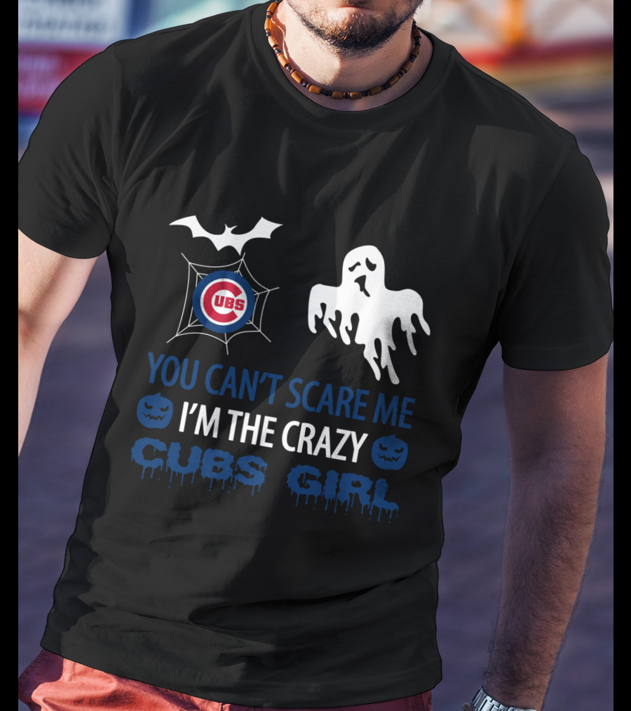 You Can't Scare Me I'm The Crazy Cubs Girl Halloween T-Shirt