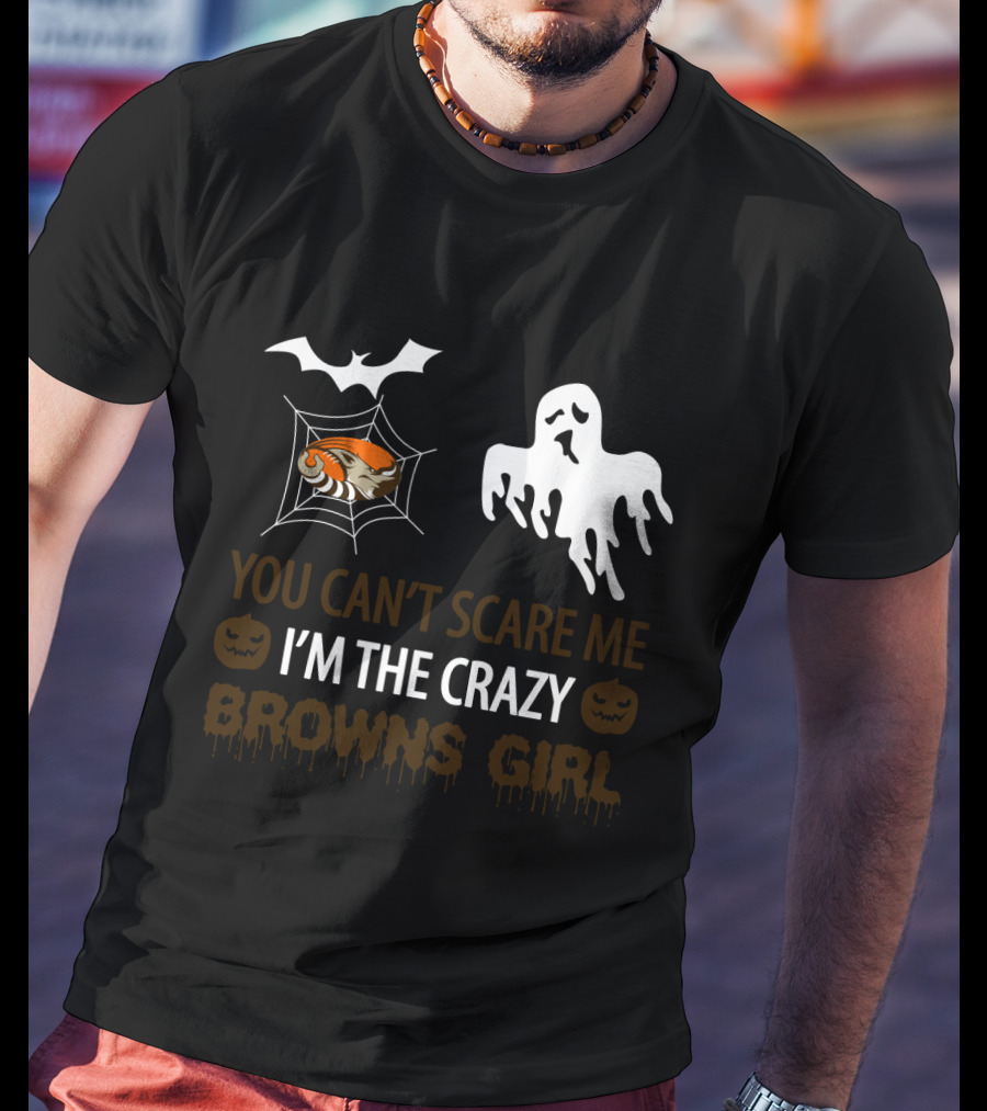 You Can't Scare Me I'm The Crazy Browns Girl T-Shirt