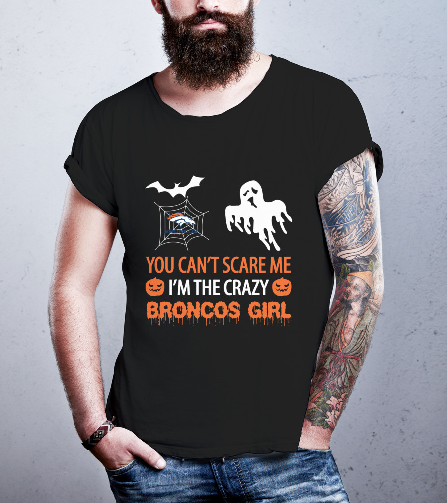 You Can't Scare Me I'm The Crazy Broncos Girl Halloween Ghost Bat Spiderweb T-Shirt