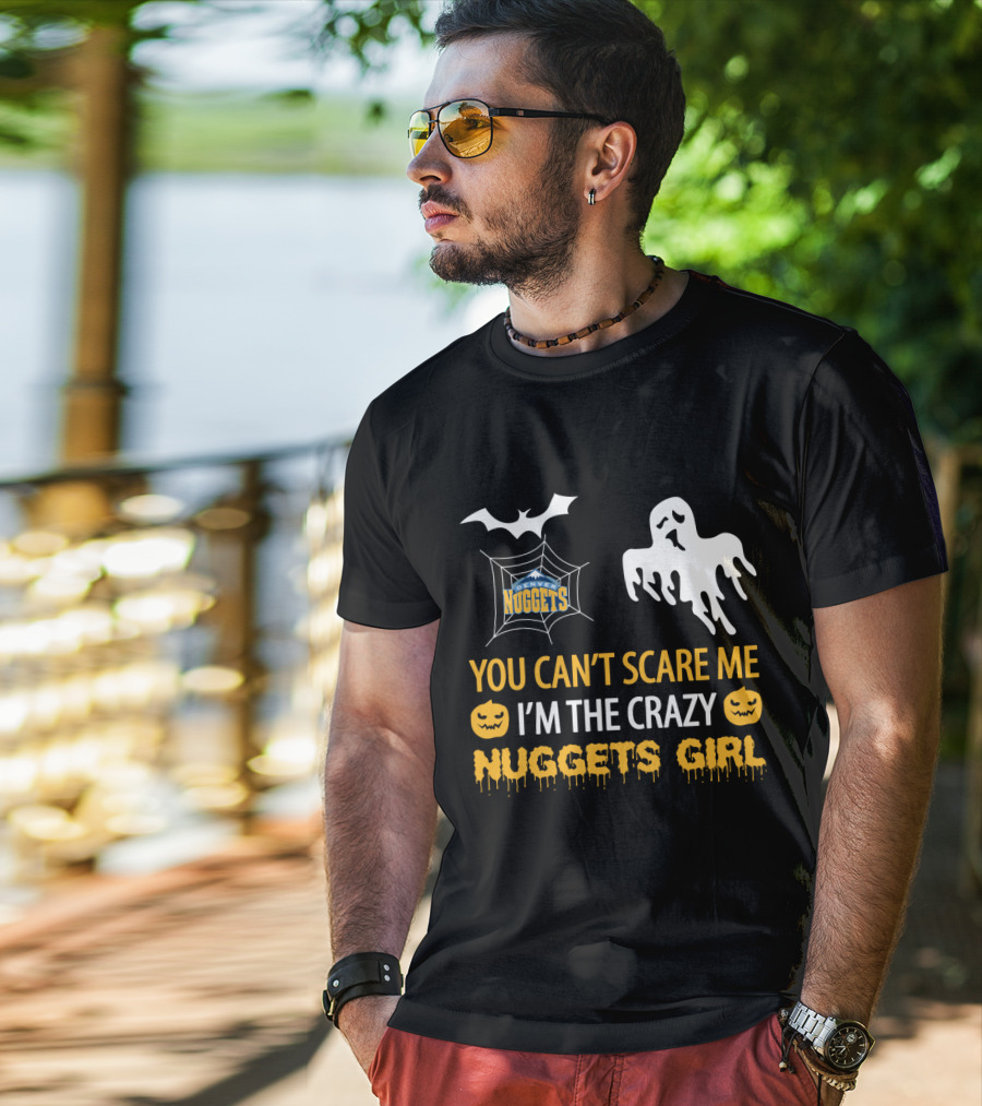You Can't Scare Me I'm The Crazy Nuggets Girl Halloween Denver Nuggets T-Shirt
