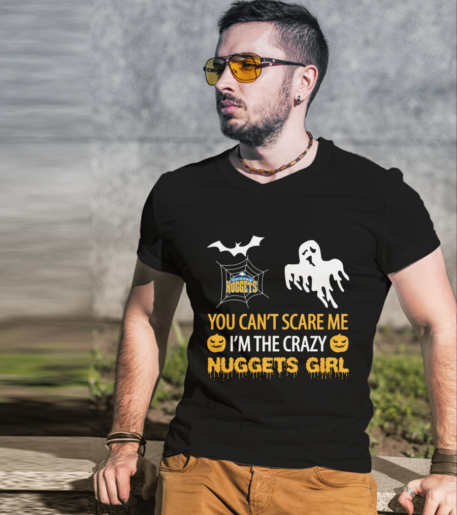 You Can't Scare Me I'm The Crazy Nuggets Girl Halloween Denver Nuggets T-Shirt