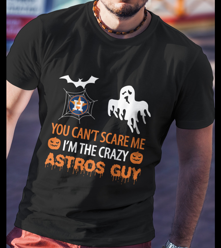 You Can’t Scare Me I’m The Crazy Astros Guy Halloween Houston T-Shirt