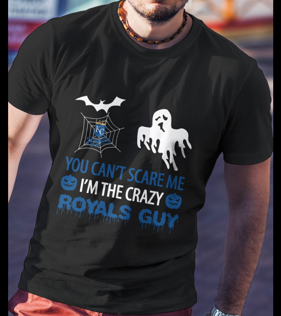 You Can't Scare Me I'm The Crazy Royals Guy Halloween Kansas City Royals T-Shirt