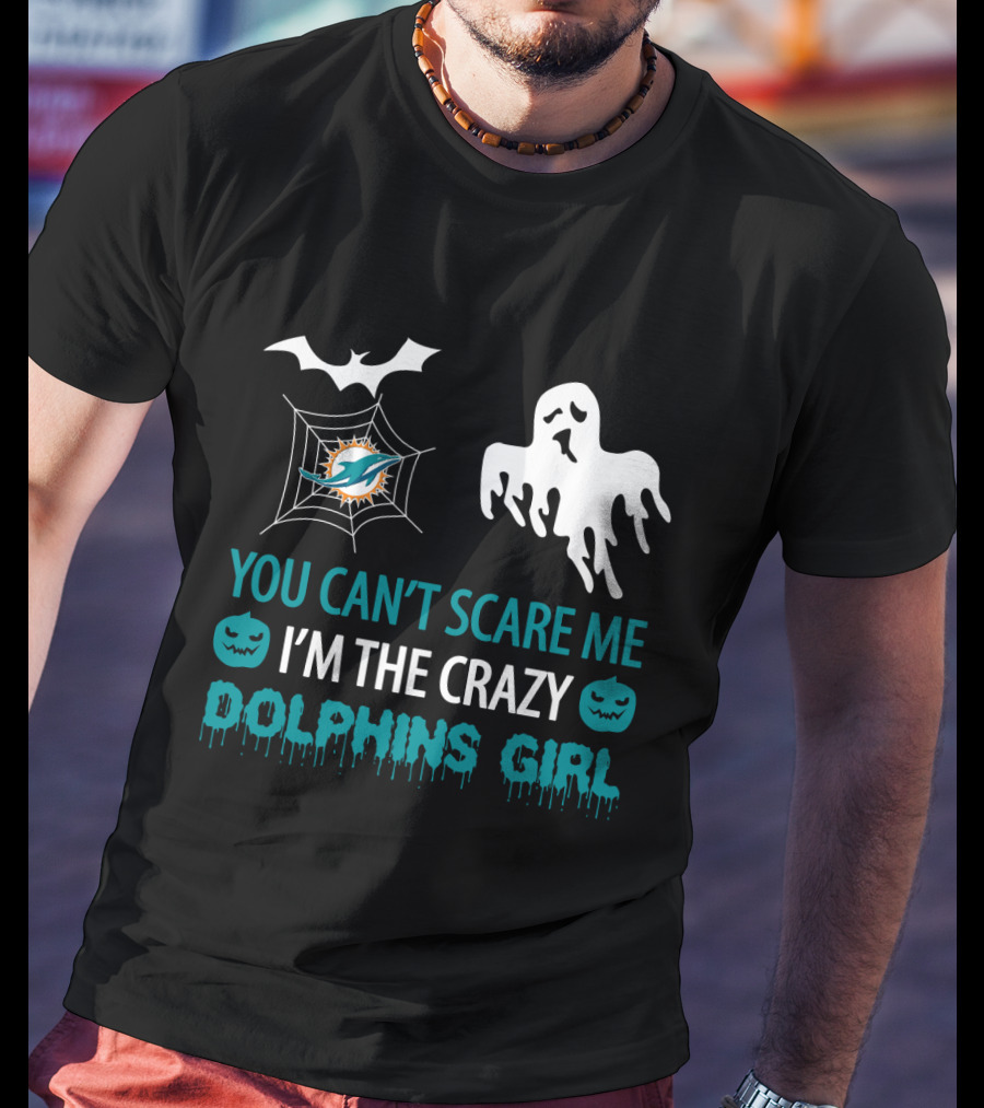 You Can't Scare Me I'm The Crazy Dolphins Girl Halloween T-Shirt