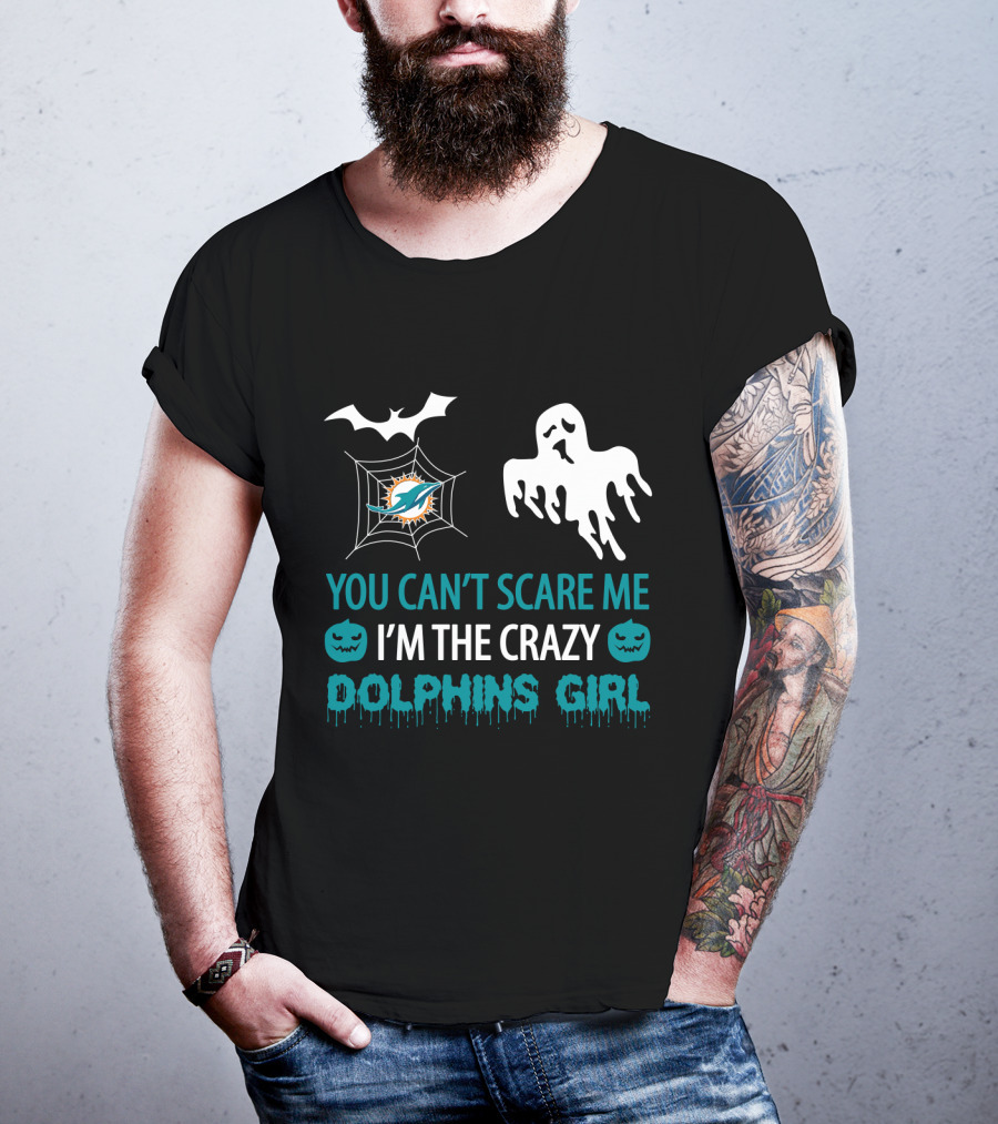 You Can't Scare Me I'm The Crazy Dolphins Girl Halloween T-Shirt