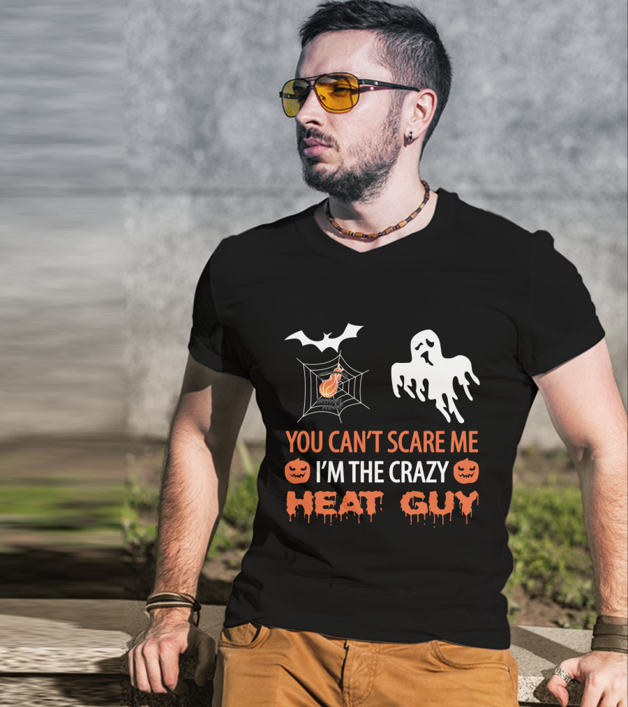 You Can't Scare Me I'm The Crazy Miami Heat Guy T-Shirt