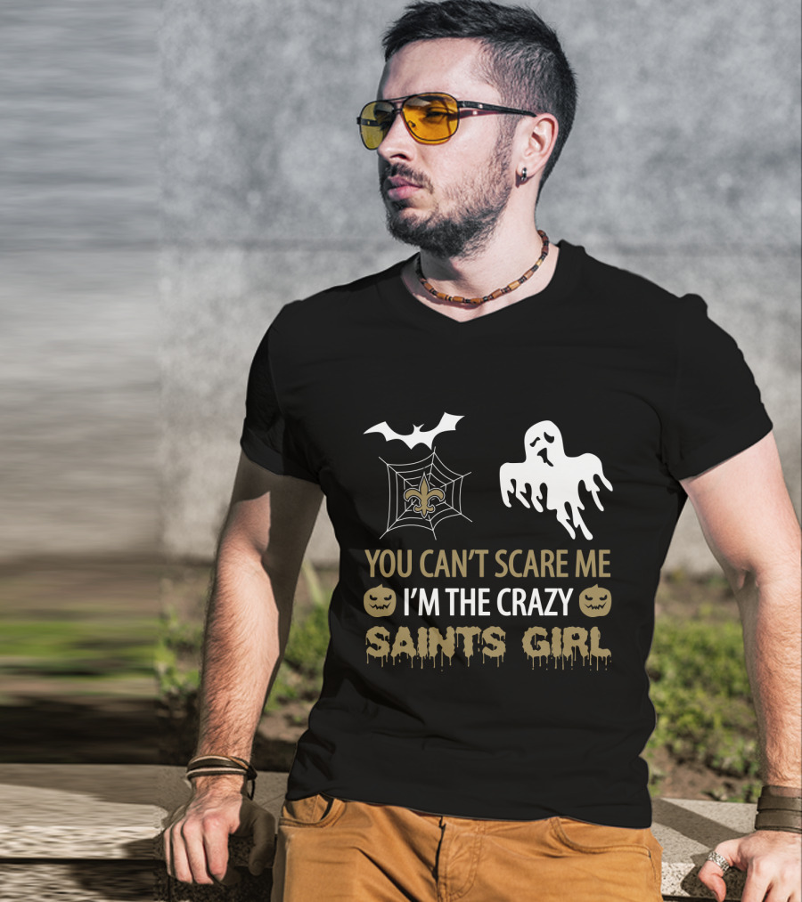 You Can't Scare Me I'm The Crazy Saints Girl Halloween For New Orleans Saints Girl T-Shirt