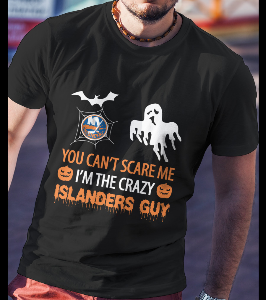 You Can't Scare Me I'm The Crazy New York Islanders Guy Halloween T-Shirt