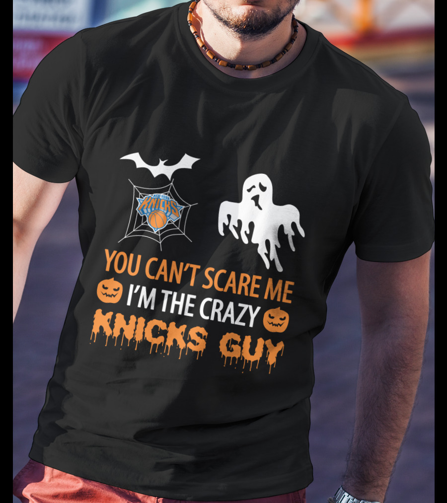 You Can't Scare Me I'm The Crazy New York Knicks Guy Halloween Ghost Spiderweb T-Shirt