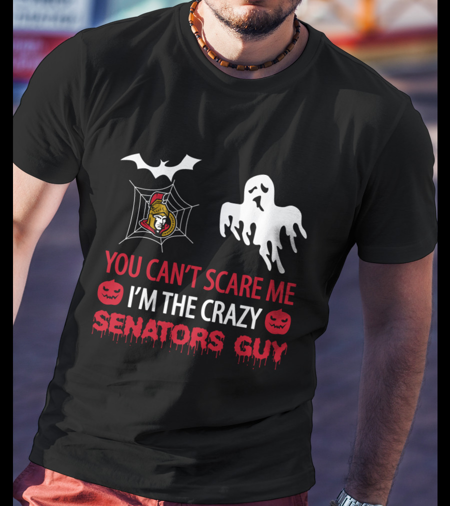 You Can't Scare Me I'm The Crazy Ottawa Senators Guy Halloween Ghost Bat Spiderweb T-Shirt
