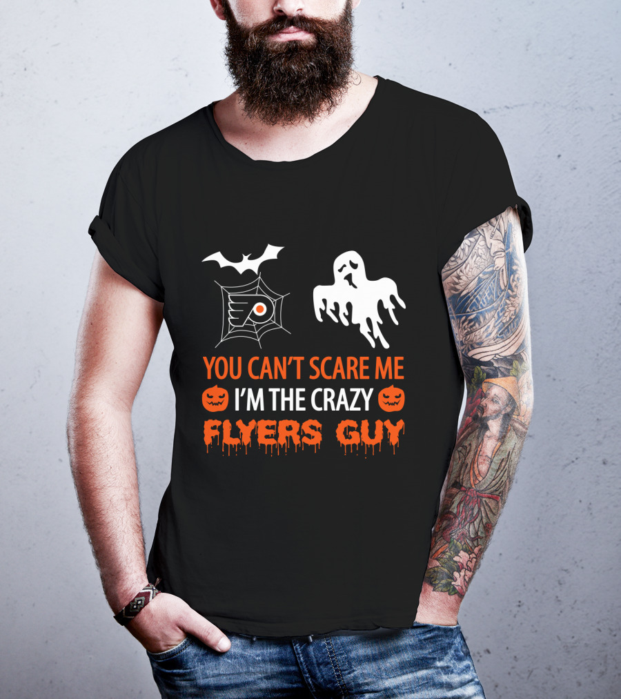 You Can't Scare Me I'm The Crazy Flyers Guy Halloween Philadelphia T-Shirt