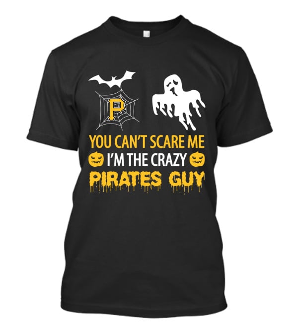 You Can't Scare Me I'm The Crazy Pirates Guy Halloween Pittsburgh P Ghost Bat Pumpkin T-Shirt
