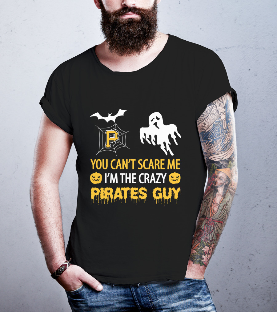 You Can't Scare Me I'm The Crazy Pirates Guy Halloween Pittsburgh P Ghost Bat Pumpkin T-Shirt