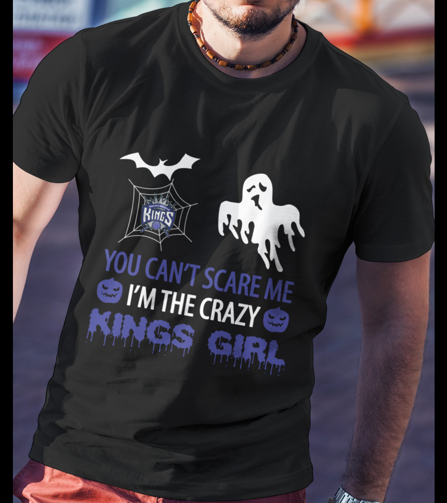 You Can’t Scare Me I’m The Crazy Kings Girl Halloween Sacramento Kings T-Shirt
