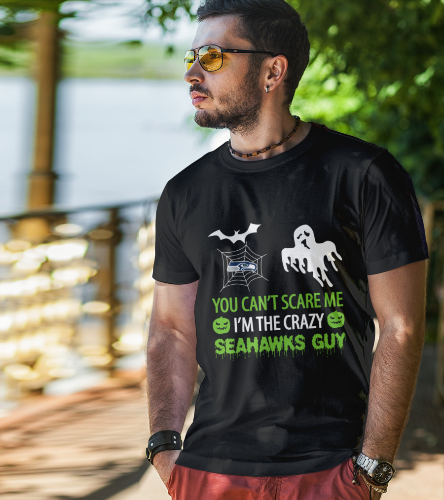 You Can't Scare Me I'm The Crazy Seahawks Guy T-Shirt