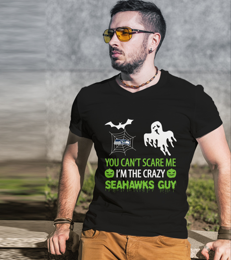 You Can't Scare Me I'm The Crazy Seahawks Guy T-Shirt