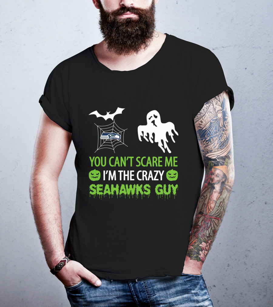 You Can't Scare Me I'm The Crazy Seahawks Guy T-Shirt