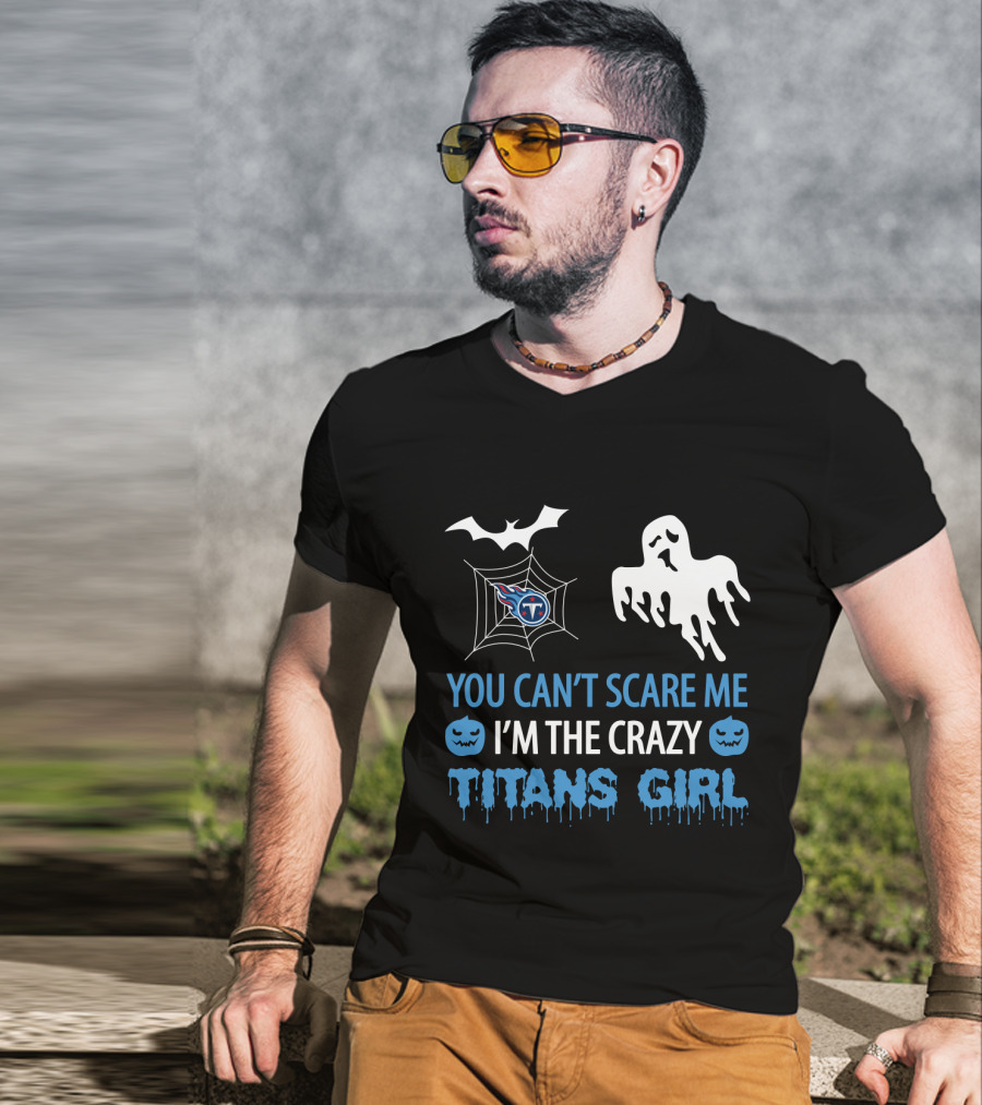 You Can't Scare Me I'm The Crazy Titans Girl Halloween Tennessee Titans T-Shirt