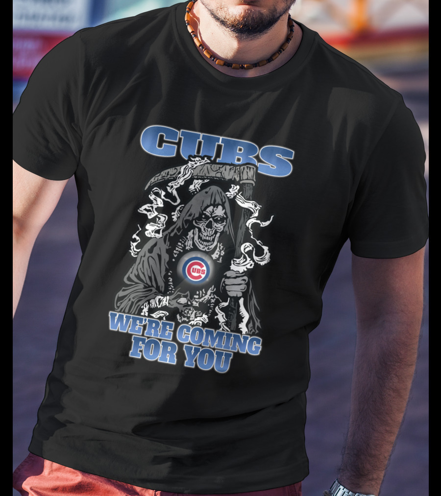 Cubs We're Coming For You Grim Reaper Chicago Fans T-Shirt