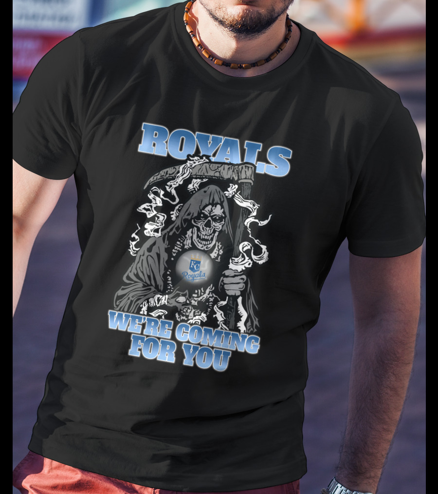 Royals Grim Reaper We're Coming For You Kansas City Fans T-Shirt