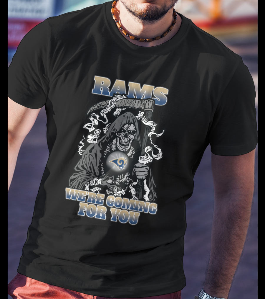 Rams We're Coming For You Grim Reaper Los Angeles Rams Fans T-Shirt