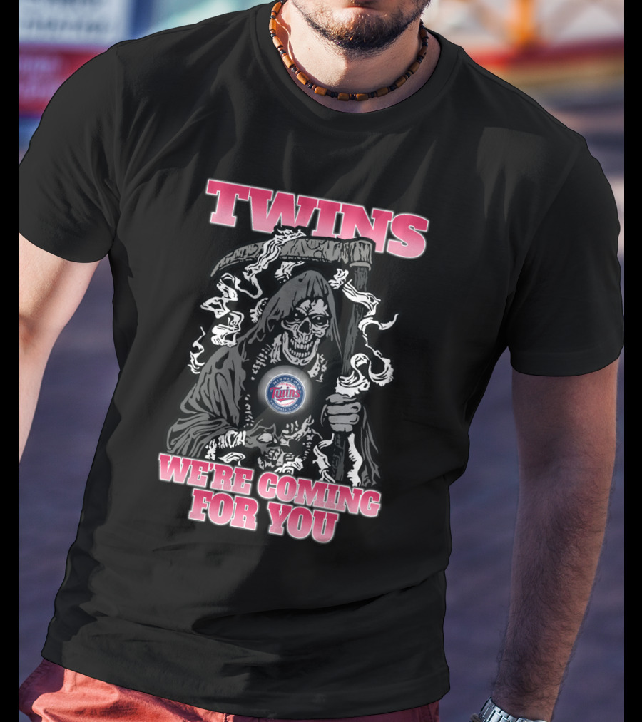 Twins Grim Reaper We're Coming For You Minnesota Fans T-Shirt