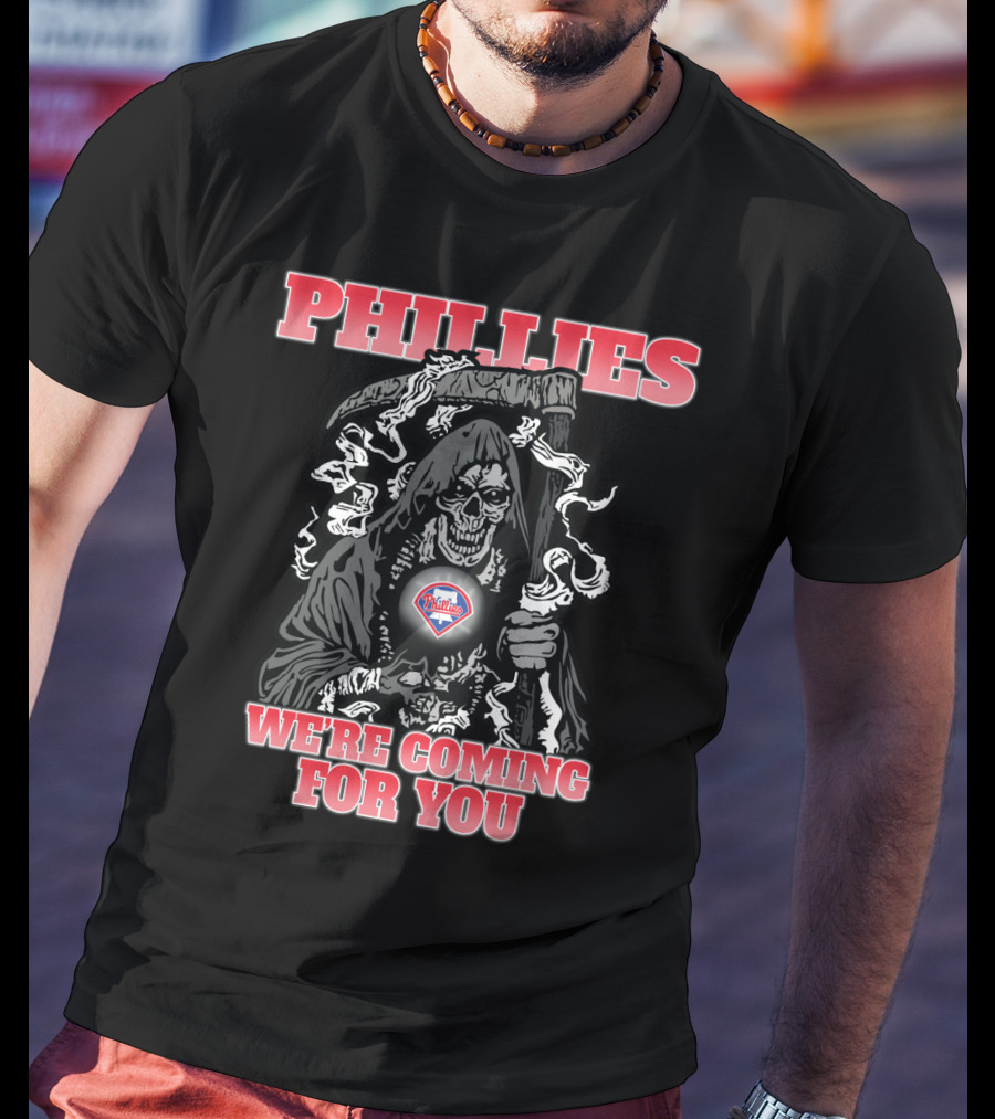 Philadelphia Phillies Grim Reaper We're Coming For You T-Shirt