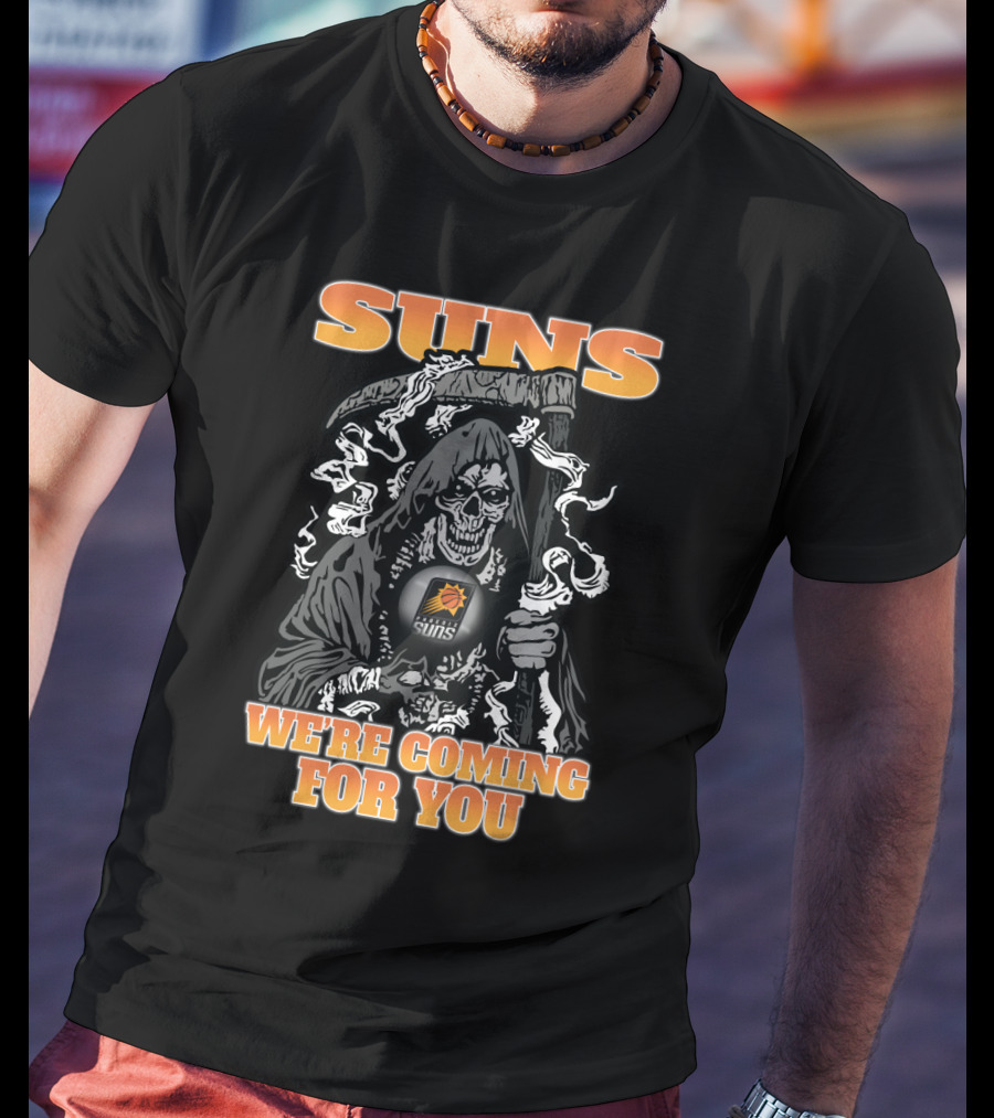 Suns Grim Reaper We're Coming For You T-Shirt