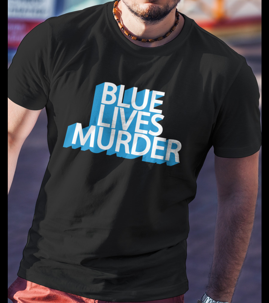 Blue Lives Murder Bold Blue Text On Black T-Shirt