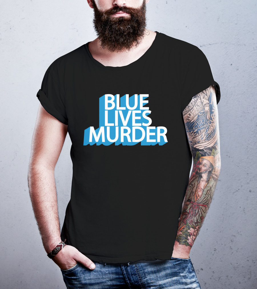 Blue Lives Murder Bold Blue Text On Black T-Shirt