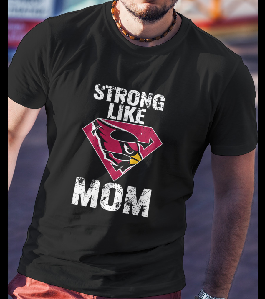Strong Like Mom Arizona Cardinals Super S T-Shirt