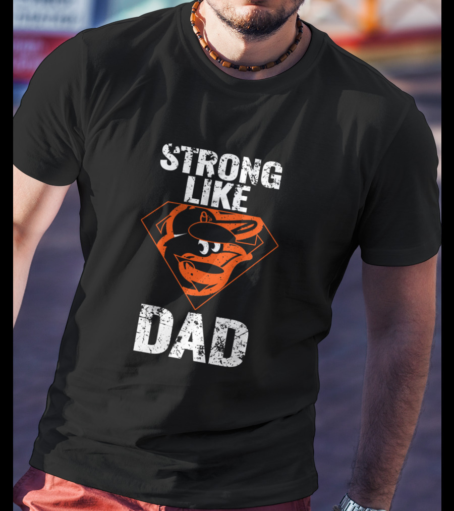 Strong Like Dad With Baltimore Orioles Superhero T-Shirt