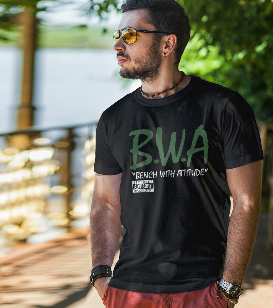 BWA Bench With Attitude Opponent Explicit Content T-Shirt