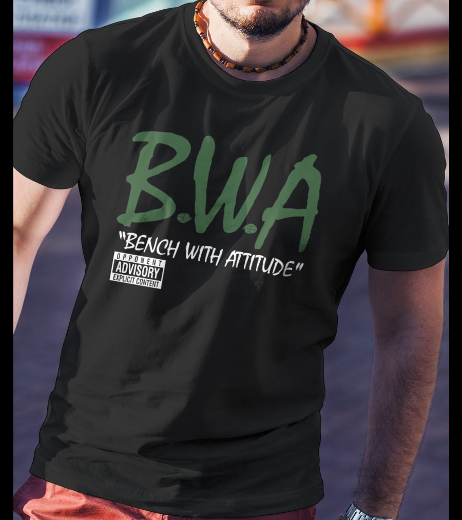 BWA Bench With Attitude Opponent Explicit Content T-Shirt