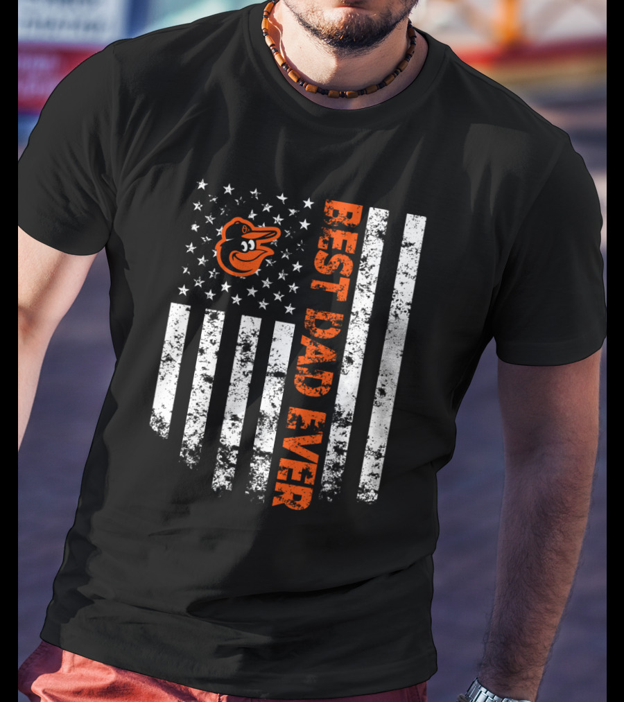 Baltimore Orioles Best Dad Ever American Flag T-Shirt