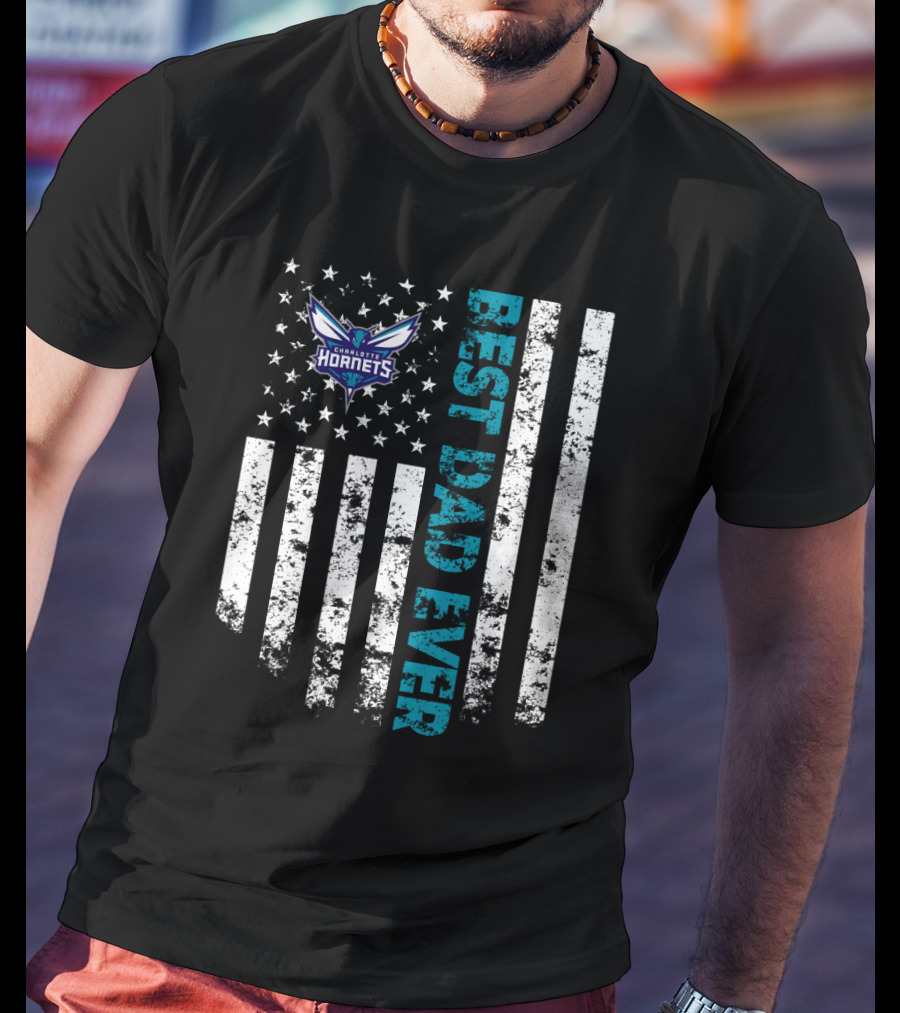 Charlotte Hornets Best Dad Ever With American Flag T-Shirt