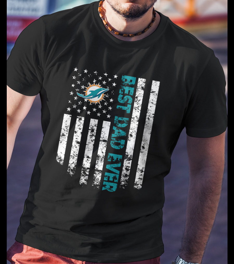 Best Miami Dolphins Dad Ever Flag Tribute T-Shirt