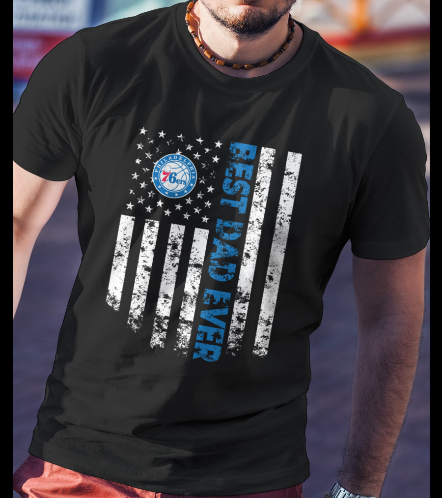 Best Philadelphia 76ers Dad Ever American Flag Style T-Shirt