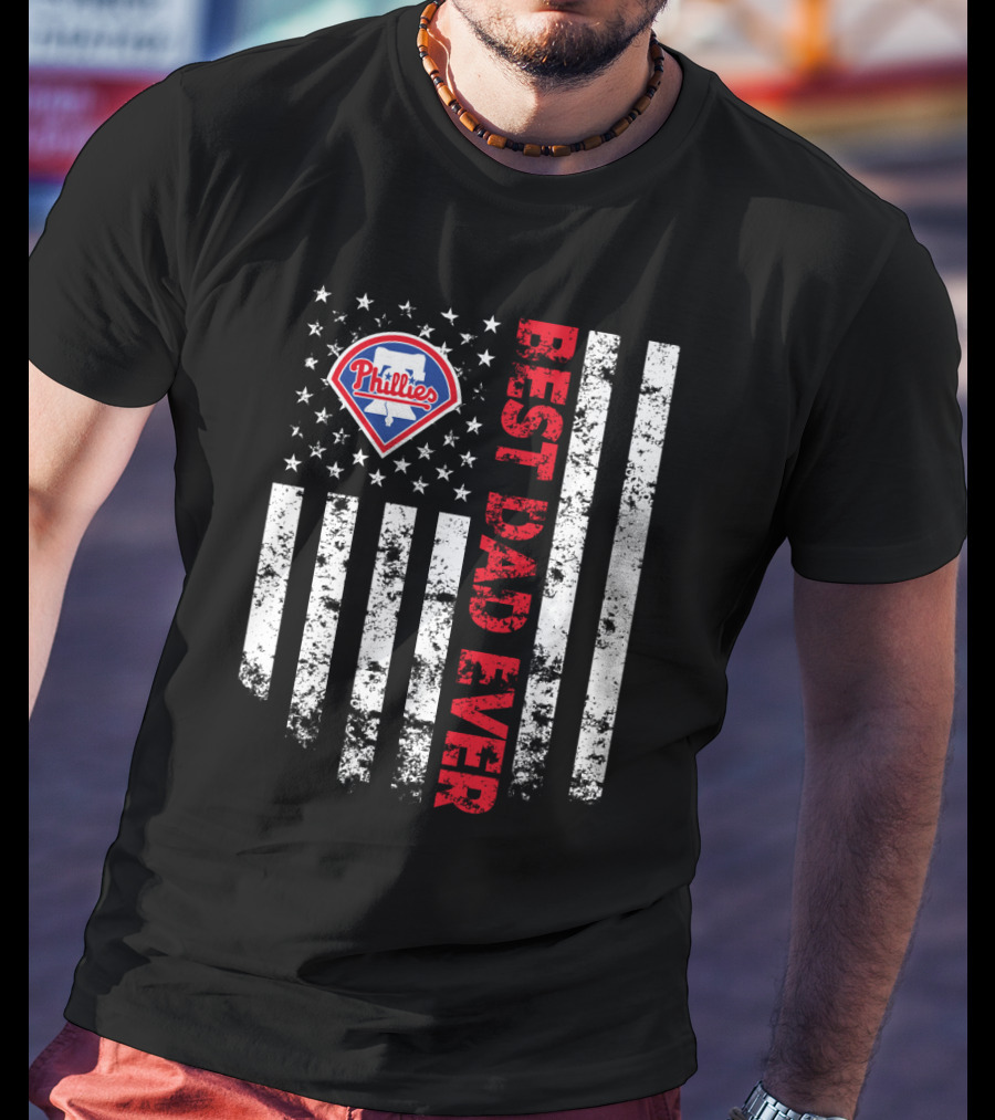 Philadelphia Phillies Best Dad Ever American Flag T-Shirt