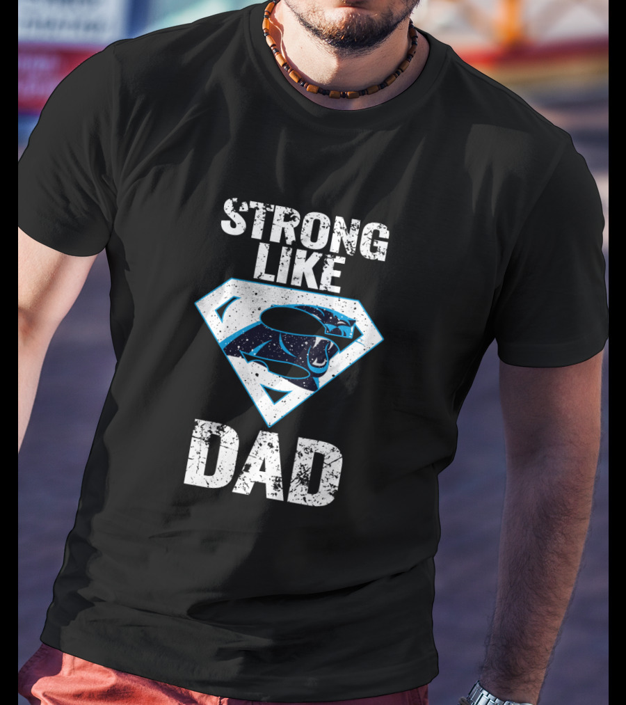 Strong Like Dad Carolina Panthers Super Dad T-Shirt
