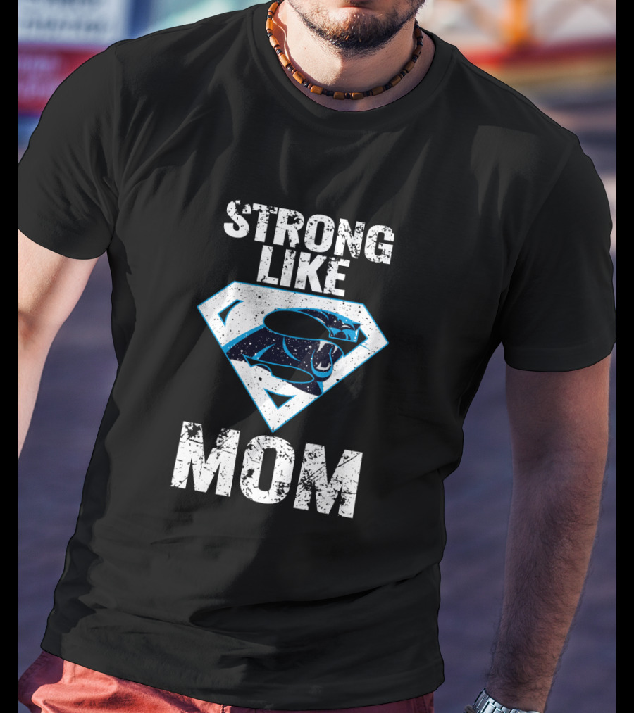 Strong Like Carolina Panthers Super Mom T-Shirt