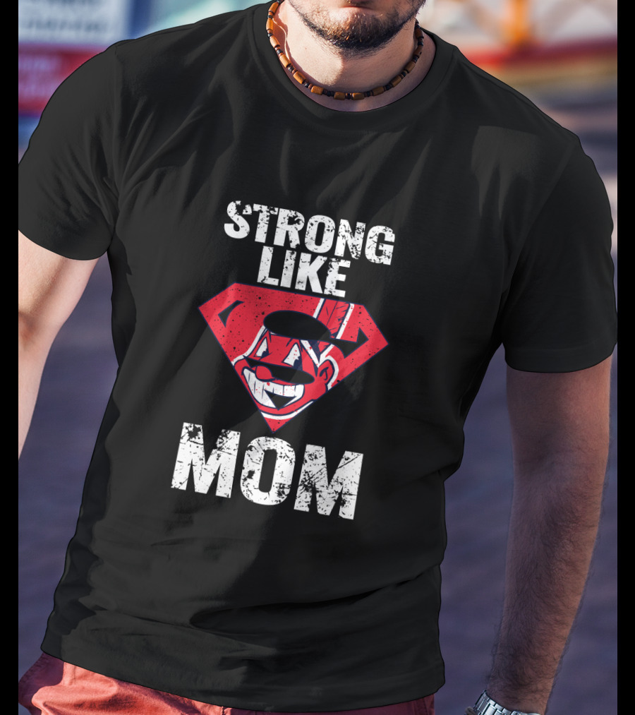 Strong Like Mom Cleveland Indians Superman Logo Mascot T-Shirt
