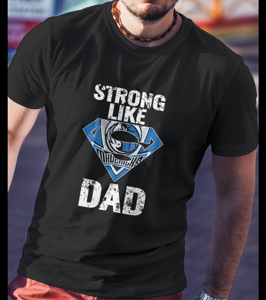 Strong Like Dallas Mavericks Dad T-Shirt